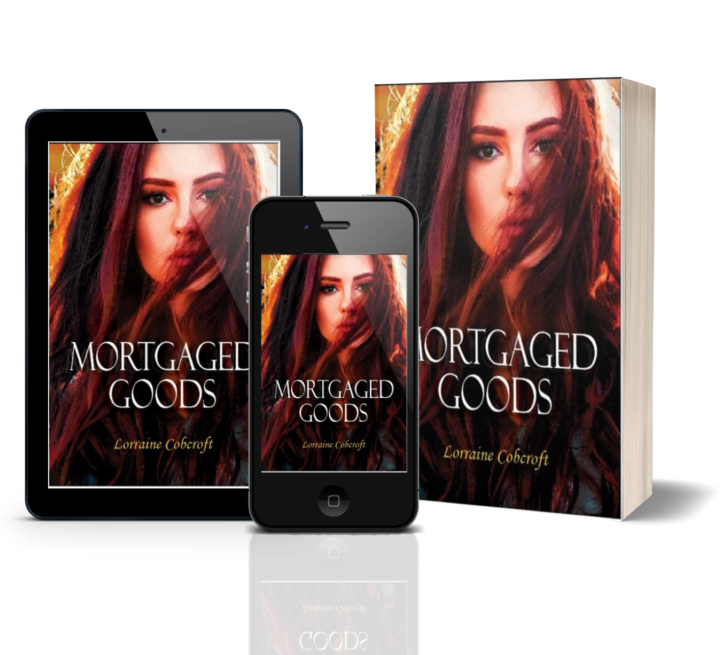 A 3D Cover image and images of eooks of Mortgaged Goods displayed on phone and tablet